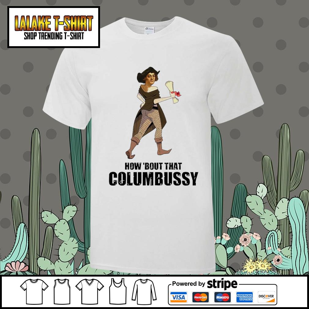 Nice how bout that columbussy shirt