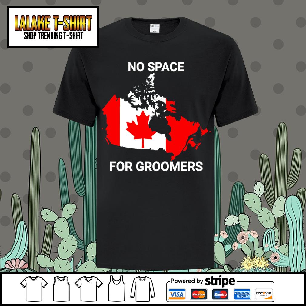 Dalatshirtshop no space for Groomers Canada flag shirt