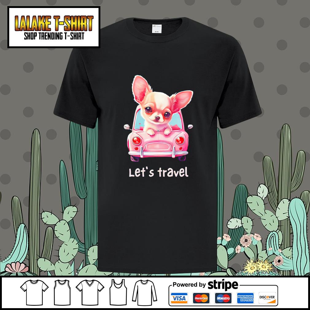 DalatStore let’s Travel Chihuahua shirt